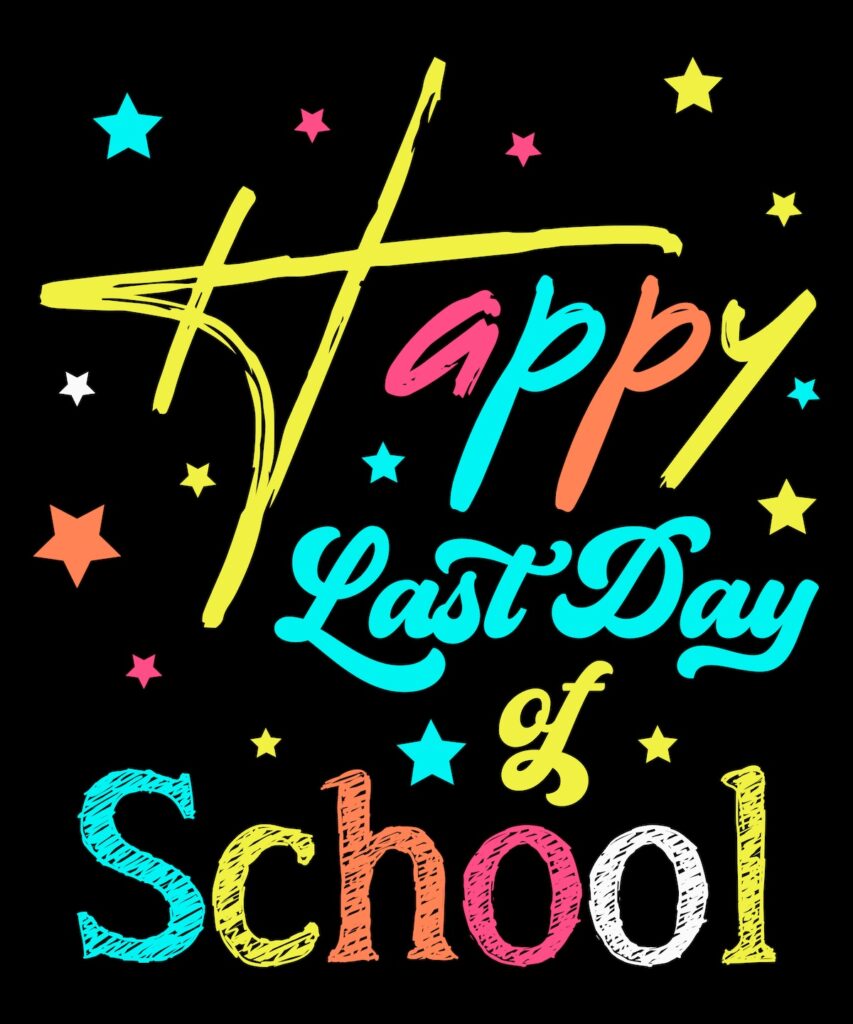 LAST DAY OF SCHOOL